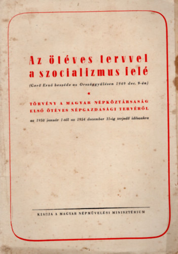 Ger Ern beszde az Orszggylsen 1949 dec. 9-n - Az tves tervvel a szocializmus fel