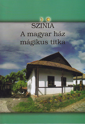 Sznia - A magyar hz mgikus titka