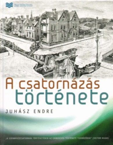 dr. Juh�sz Endre - A csatorn�z�s t�rt�nete