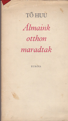 To Huu - �lmaink otthon maradtak (V�logatott versek)