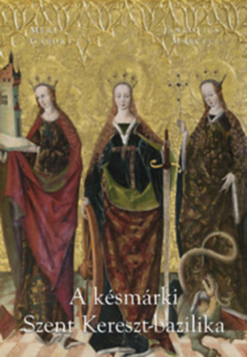 Jankovics Marcell Méry Gábor - A késmárki Szent Kereszt-bazilika