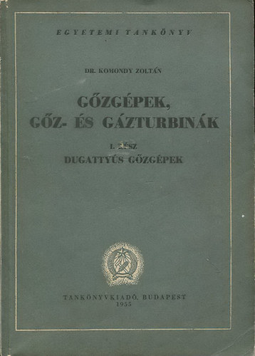 Dr. Komondy Zoltn - Gzgpek, gz- s gzturbink I. - Dugattys gzgpek