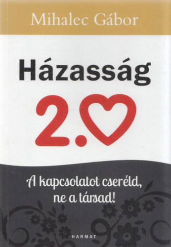 Hzassg 2.0 (A kapcsolatot cserld, ne a trsad!)