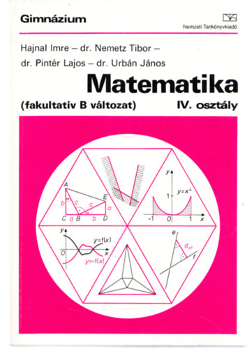 Dr. Urbn Jnos Hajnal Imre-dr. Nemetz Tibor- dr. Pintr Lajos - Matematika (fakultatv B vltozat) IV. osztly