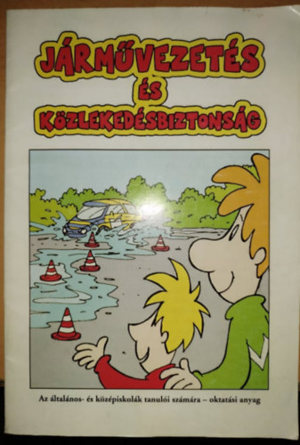 J�rm�vezet�s �s k�zleked�sbiztons�g - Az �ltal�nos- �s k�z�piskol�k tanul�i sz�m�ra - oktat�si anyag