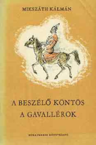 A besz�l� k�nt�s, A gavall�rok - (K�t reg�ny) - �ltal�nos iskolai olvasm�ny (7.-8. oszt�ly)