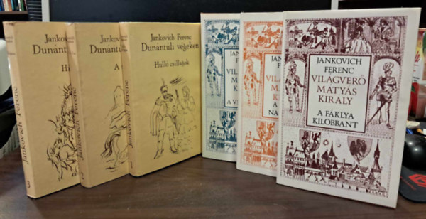 Jankovich Ferenc mvek: Dunntli vgeken I-III.+Vilgver Mtys kirly I-III. (6 db)