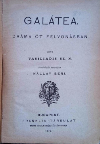 Vasiliadis: Galtea (1878) + Sophokles: Oedipus Kolonosban + Shakspere: A velenczei kalmr (1901) + Lenau: Faust (1901) EGYBEKTVE