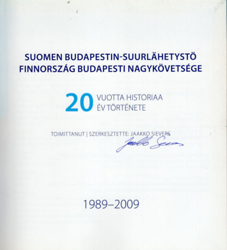 Finnorszg Budapesti Nagykvetsge 20 v trtnete 1989-2009- dediklt