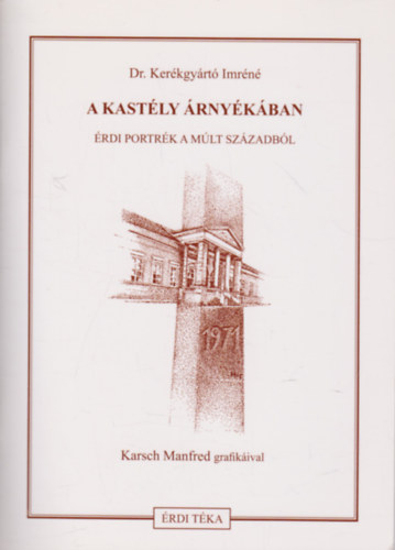 Dr. Ker�kgy�rt� Imr�n� - A kast�ly �rny�k�ban - �rdi portr�k a m�lt sz�zadb�l