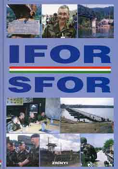 Dr. Bombay Lszl - Magyarok az IFOR-ban, SFOR-ban