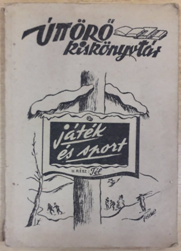 Borsai Andrsn  (sszell.), Prnay Gyula (sszell.), Szle Istvn (sszell.), Vg Gyz (sszell.), Vincze Dnes (rajz) Bart Tibor (sszell.) - Jtk s sport - II. rsz: 1948-49. tl