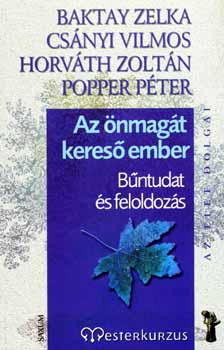 Dr. Horvth Zoltn; Baktay Zelka; Csnyi Vilmos; Popper Pter - Az nmagt keres ember