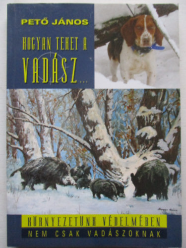 Hogyan tehet a vadsz...(Krnyezetnk vdelmben nem csak vadszoknak)