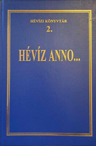 Tar Ferenc - Gelencsr Ferenc - Hvz anno... (Megjelent Hvz-frd bicentenriuma alkalmbl 1994-ben)