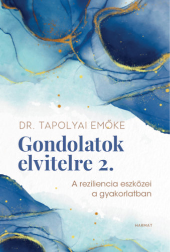 Tapolyai Em�ke - Gondolatok elvitelre 2. A reziliencia eszk�zei a gyakorlatban