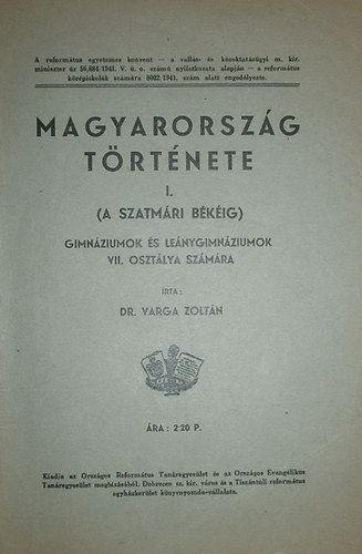 Dr. Varga Zoltn - Magyarorszg trtnete I. (a Szatmri bkig) gimnziumok s lenygimnziumok VII. osztlya szmra