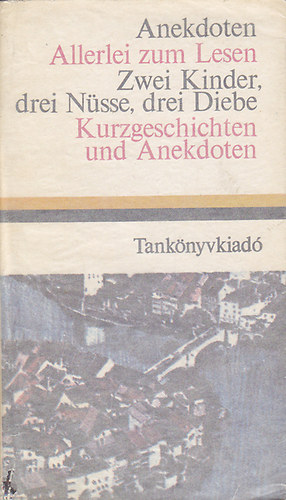 M�ritz Gy�rgy - Anekdoten - Allerlei zum Lesen - Zwei Kinder, drei N�sse, drei Diebe - Kurzgeschichten und Anekdoten
