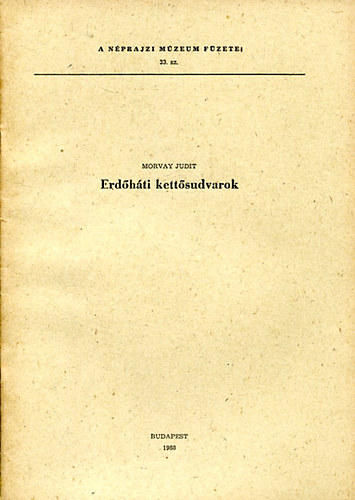 Erd�h�ti kett�sudvarok (A N�prajzi M�zeum F�zetei 33)