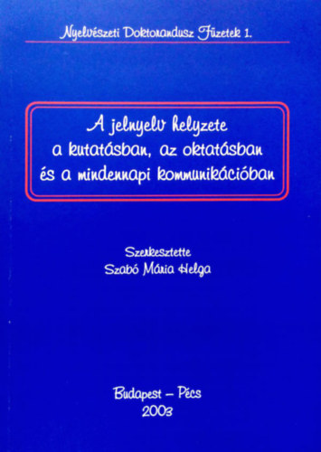 A jelnyelv helyzete a kutatsban, az oktatsban s a mindennapi kommunikciban