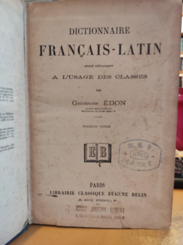 Dictionnaire Francais-Latin rdig spcialement A L'Usage des Classes Treizime dition