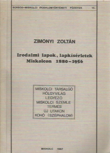 Irodalmi lapok, lapk�s�rletek Miskolcon 1880-1956