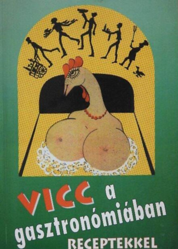 Vicc a gasztronmiban - Receptekkel (dediklt pldny!)