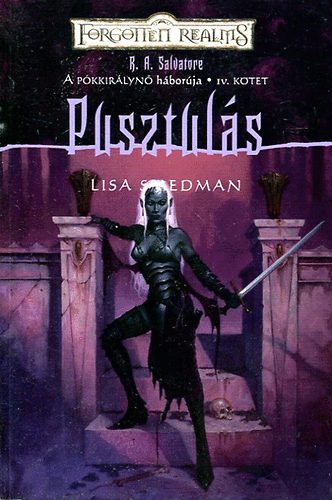 Lisa Smedman - Pusztuls - A pkkirlyn hborja IV. (Forgotten Realms)