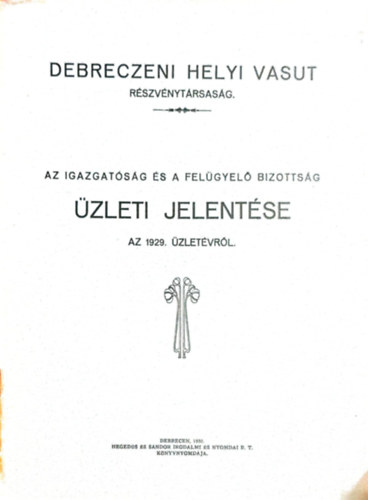 Debreczeni helyi vasut rszvnytrsasg - Az igazgatsg s a felgyel bizottsg zleti jelentse - Az 1929. zletvrl