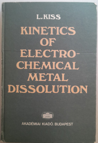Kinetics of electrochemical metal dissolution (Az elektrokmiai fmoldds kinetikja)