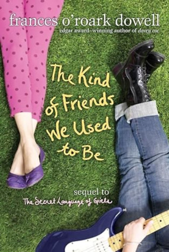 Frances O'Roark Dowell - The Kind of Friends We Used to Be (The Secret Language of Girls Trilogy)