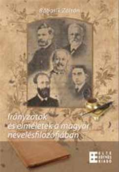 Irnyzatok s elmletek a magyar nevelsfilozfiban