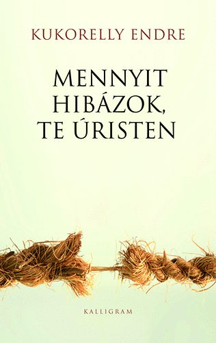 Kukorelly Endre - Mennyit hibzok, te risten