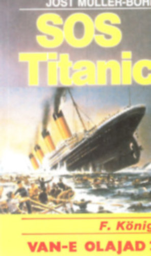 J.- K�nig, F. M�ller-Bohn - S.O.S. Titanic - Van-e olajad?