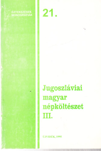 Jugoszlviai magyar npkltszet III. (rtekezsek, monogrfik 21.)