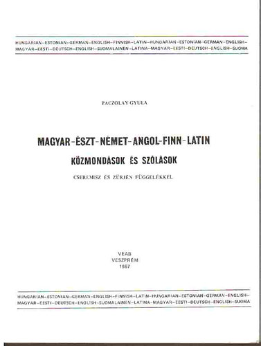 Paczolay Gyula - Magyar-szt-nmet-angol-finn-latin kzmondsok s szlsok