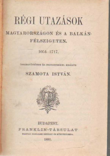 Rgi utazsok Magyarorszgon s a Balkn-flszigeten 1054-1717.