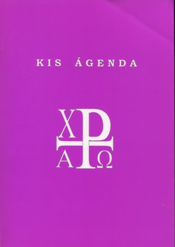 Kis �genda (�ssze�ll�totta �s jegyzetekkel ell�tta: P�sztor J�nos)