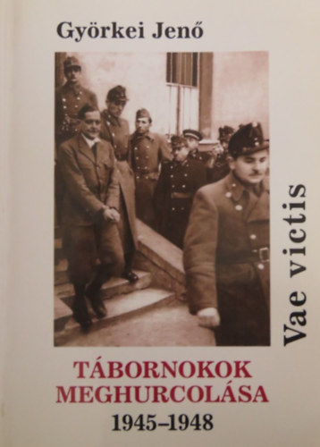 Vae victis - Tbornokok meghurcolsa 1945-1948 (dediklt)
