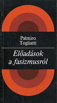 Palmiro Togliatti - Eladsok a fasizmusrl