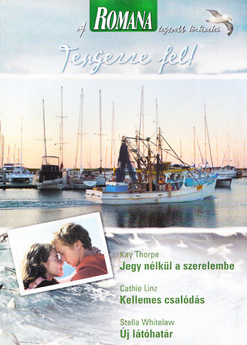 A Romana legszebb t�rt�netei 4. - Tengerre fel! (Jegy n�lk�l a szerelembe + Kellemes csal�d�s + �j l�t�hat�r)