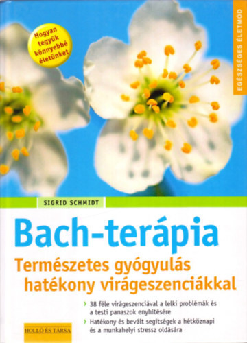 Bach-ter�pia - Term�szetes gy�gyul�s hat�kony vir�gesszenci�kkal