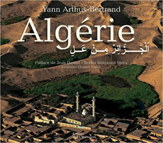 Yann Arthus-Bertrand - L'Alg�rie vue du ciel (Tourisme et voyages) (French Edition)