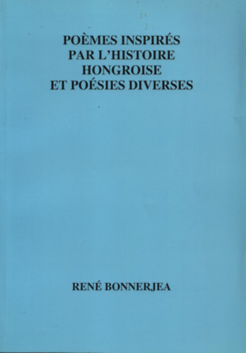 Pomes inspirs par l'histoire hongroise et posies diverses (Dediklt)