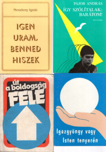 Herbert Madinger, Johannes Rosche Meszleny Ignc - 6 db vallsi knyv: gy szltalak: Bartom! + Igen Uram, benned hiszek + Igazgyngy vagy Isten tenyern + t a boldogsg fel + Tallkozs Istennel + ljnk Isten tenyern