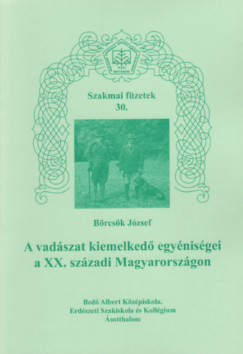 A vadszat kiemelked egynisgei a XX. szzadi Magyarorszgon-Szakmai fzetek 30.