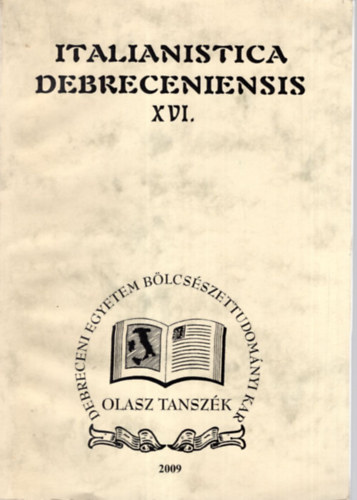 Italianistica Debreceniensis XVI. - A Debreceni Egyetem Olasz Tanszke s az Olasz Felvilgosods s Romantika Kutatkzpont vknyve 2009