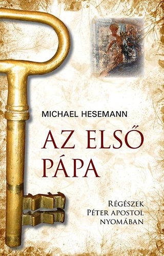 Michael Hesemann - Az els ppa - Rgszek Pter apostol nyomban