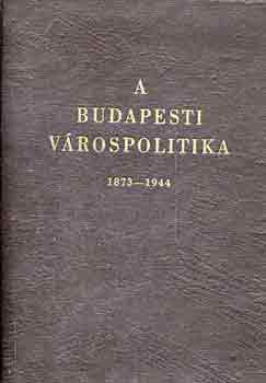 Kiss György - A budapesti várospolitika 1873-1944