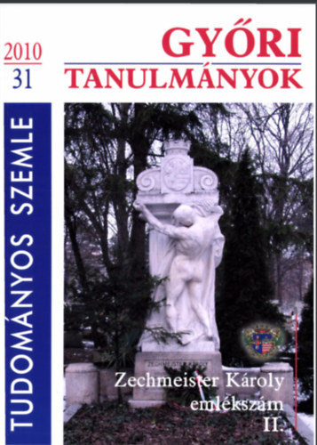Gyri Tanulmnyok - Zechmeister Kroly emlkszm II. - Tudomnyos Szemle 31/2010